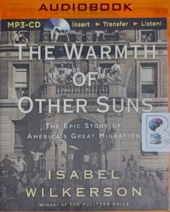 The Warmth of Other Suns - The Epic Story of America's Great Migration written by Isabel Wilkerson performed by Robin Miles on MP3 CD (Unabridged)